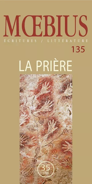 Mœbius no 135 : « La prière » 2012 - Michel Pleau, Monique Deland, Louis-Philippe Hébert, Christiane Lahaie, France Boucher, Mathieu Simoneau, Carl-Keven Korb, Daniel Birnbaum, Sylvie Gendron, Charlotte Lemieux, Étienne Lalonde, Michel Langlois, Christophe Kauffman, Jacques Gagnon, Danyelle Morin, Caroline Rouleau, Isabelle Miron, Hélène Lesage, Katy Boyer-Gaboriault, Jacques Gauthier, Céline Jodoin, Pénélope Bourque, Jacques Desrosiers, Mirella Faubert, Jean-Marc Fréchette, Laurent Laplante, Monique Le Maner, Nathalie Warren, Hans-Jürgen Greif - Moebius