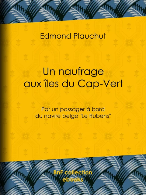 Un naufrage aux îles du Cap-Vert - Edmond Plauchut - BnF collection ebooks