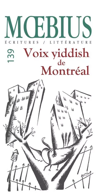 Mœbius no 139 :  Voix yiddish de Montréal, Novembre 2013 - Lazer Lederhendler, Chantal Ringuet, Melech Ravitch, Rachel Korn, Chava Rosenfarb, Yehuda Elberg, Jacob-Isaac Segal, Miriam Waddington, Ida Maze, Israël Medresh, Noah-Isaac Gotlib, Esther Ségal, Sholem Shtern, Hirsch Wolofsky, Hershl Novak, Leiser-Mendl Benjamin, Hannaniah-Meir Caiserman, Israël Rabinovitch, Abraham Moses Klein, David G. Roskies, Irving Layton, Nina Berkhout, Marc-Alain Wolf, Lisa Carducci - Moebius