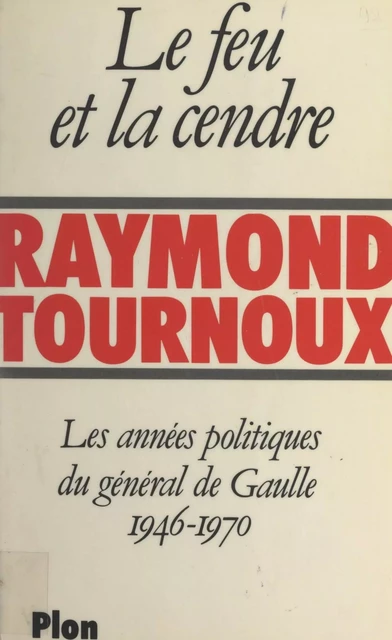 Le feu et la cendre - Jean-Raymond Tournoux - (Plon) réédition numérique FeniXX