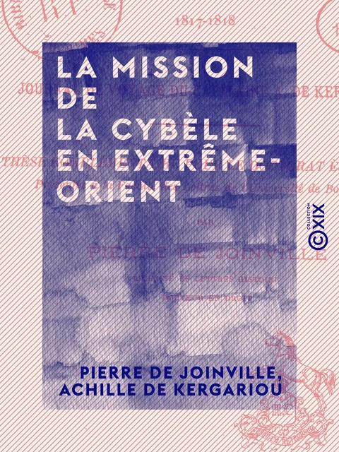 La Mission de la Cybèle en Extrême-Orient - 1817-1818 - Pierre de Joinville, Achille de Kergariou - Collection XIX