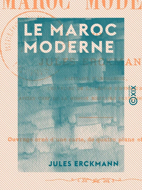 Le Maroc moderne - Jules Erckmann - Collection XIX