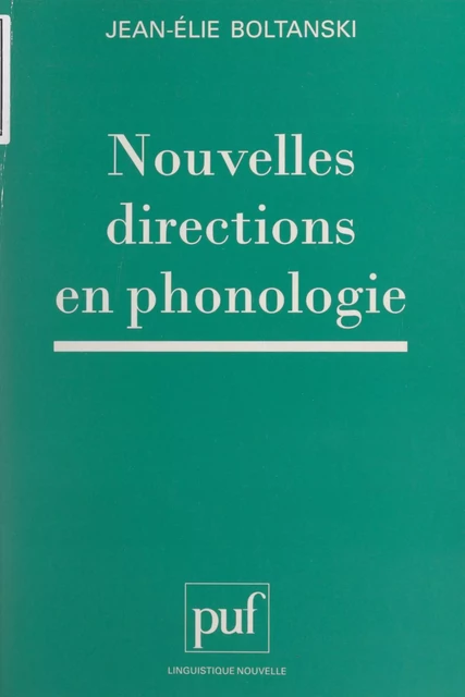 Nouvelles directions en phonologie - Jean-Élie Boltanski - (Presses universitaires de France) réédition numérique FeniXX