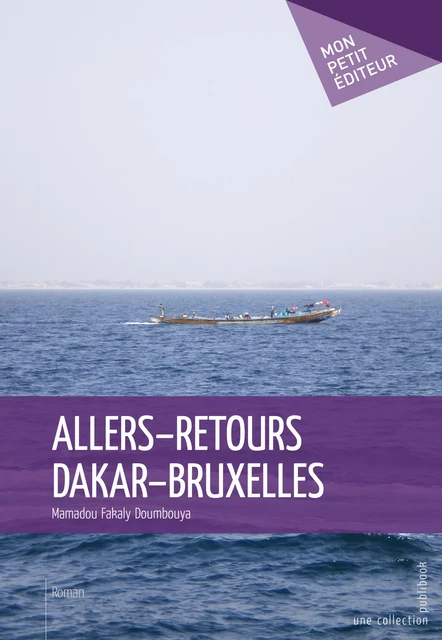 Allers-retours Dakar-Bruxelles - Mamadou Fakaly Doumbouya - Mon Petit Editeur