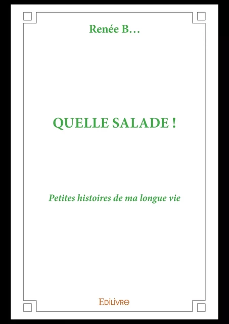 Quelle salade ! - Renée B… - Editions Edilivre