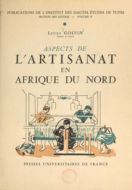 Aspects de l'artisanat en Afrique du nord - Lucien Golvin - (Presses universitaires de France) réédition numérique FeniXX