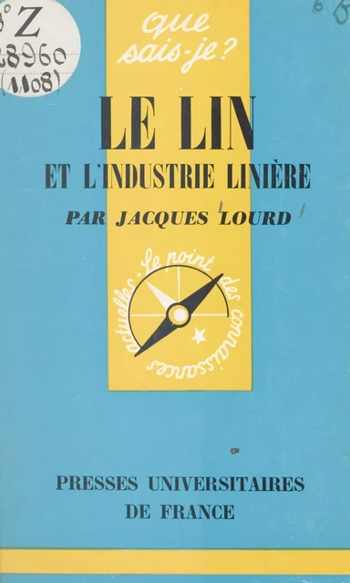 Le lin et l'industrie linière - Jacques Lourd - (Presses universitaires de France) réédition numérique FeniXX