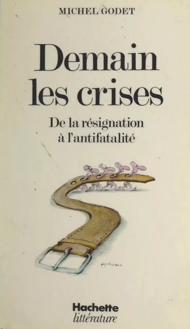 Demain les crises - Michel Godet - (Hachette) réédition numérique FeniXX