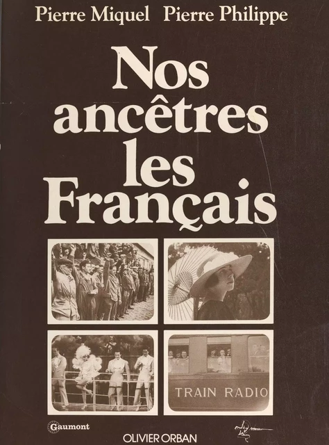 Nos ancêtres les Français - Pierre Miquel, Pierre Philippe - (Plon) réédition numérique FeniXX