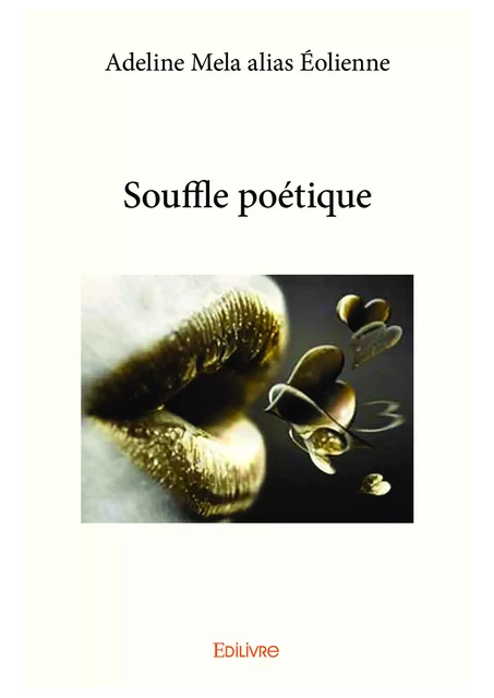 Souffle poétique - Adeline Mela Alias Éolienne - Editions Edilivre