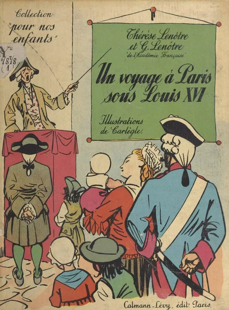 Un voyage à Paris sous Louis XVI - G. Lenôtre, Thérèse Lenôtre - (Calmann-Lévy) réédition numérique FeniXX