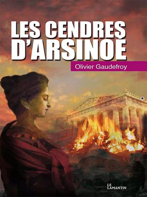 Les cendres d'Arsinoé - Olivier Gaudefroy - Les éditions du Lamantin