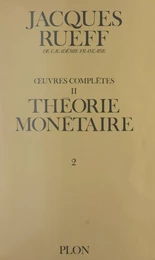 Œuvres complètes (2). Théorie monétaire (Volume 2)