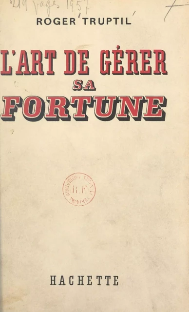 L'art de gérer sa fortune - Roger Truptil - (Hachette) réédition numérique FeniXX