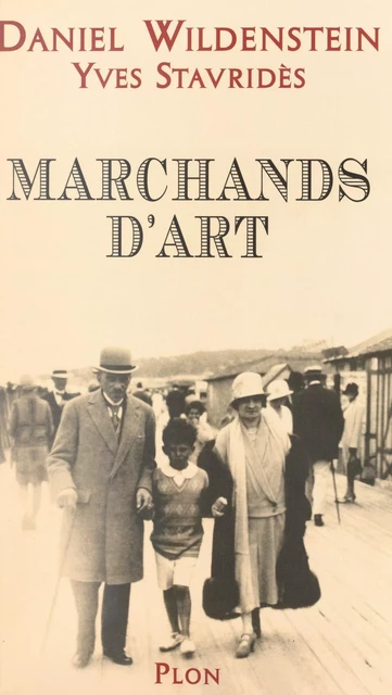 Marchands d'art - Yves Stavridès, Daniel Wildenstein - (Plon) réédition numérique FeniXX