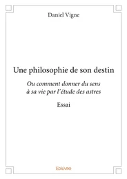 Une philosophie de son destin