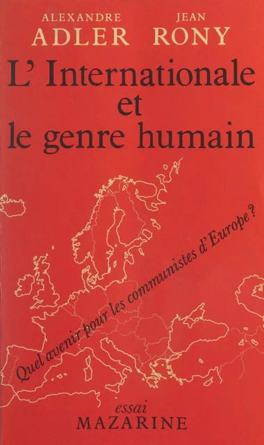 L'Internationale et le genre humain - Alexandre Adler, Jean Rony - (Mazarine) réédition numérique FeniXX