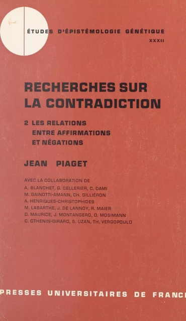 Recherches sur la contradiction (2) - A. Blanchet, G. Cellerier,  Centre international d'épistémologie génétique - Presses universitaires de France (réédition numérique FeniXX)