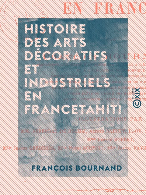 Histoire des arts décoratifs et industriels en France - François Bournand - Collection XIX