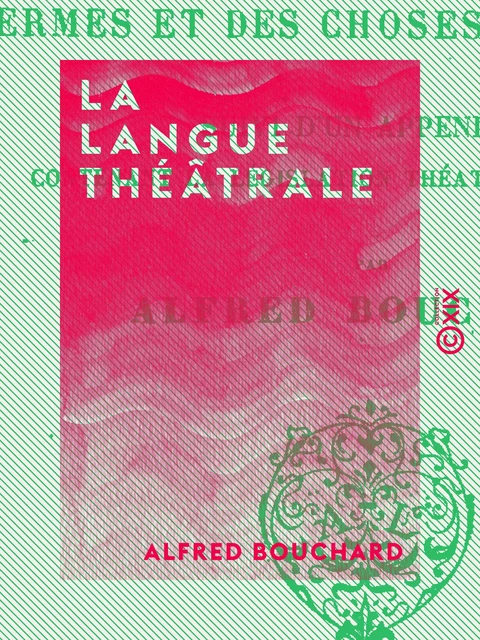 La Langue théâtrale - Alfred Bouchard - Collection XIX