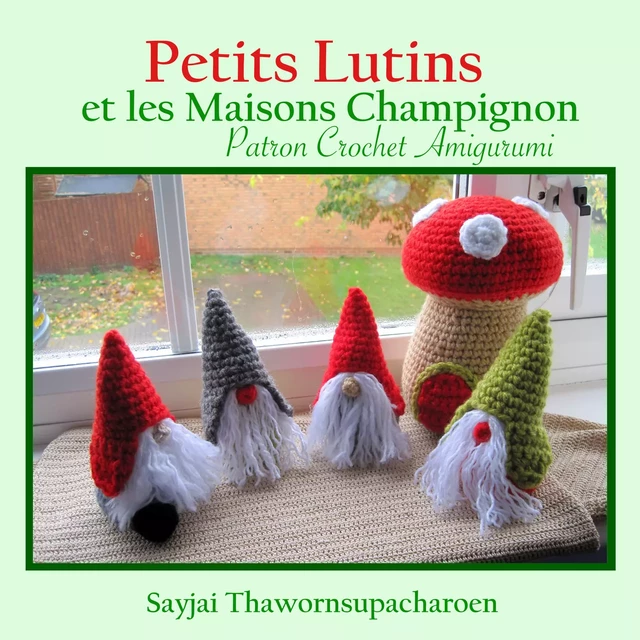 Petits Lutins et les Maisons Champignon - Sayjai Thawornsupacharoen - K and J Publishing