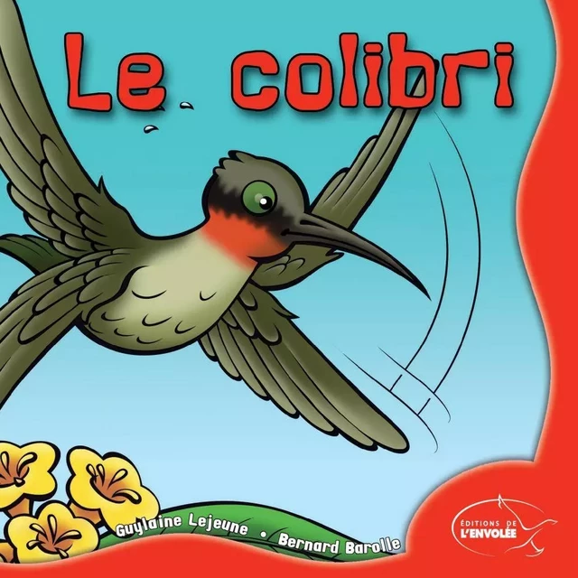 Le colibri - Guylaine Lejeune - Éditions de l’Envolée