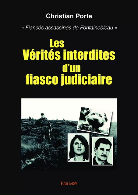 Les Vérités interdites d'un fiasco judiciaire - Christian Porte - Editions Edilivre