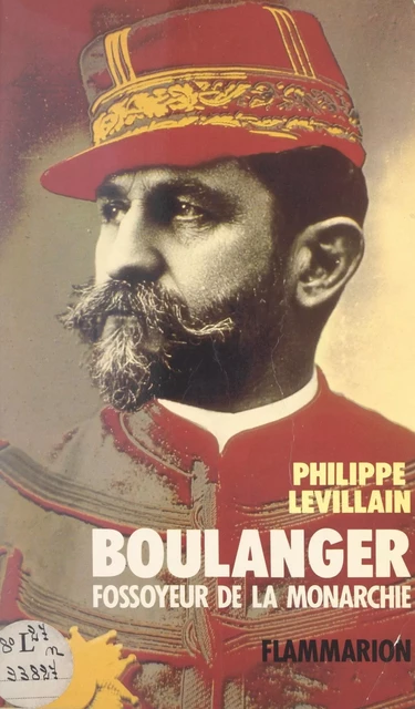 Boulanger : fossoyeur de la monarchie - Philippe Levillain - Flammarion (réédition numérique FeniXX)