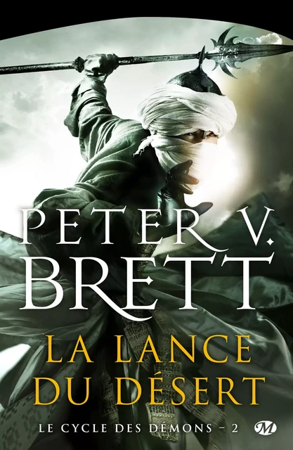 Le Cycle des démons, T2 : La Lance du désert - Peter V. Brett - Bragelonne