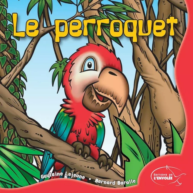 Le perroquet - Guylaine Lejeune - Éditions de l’Envolée