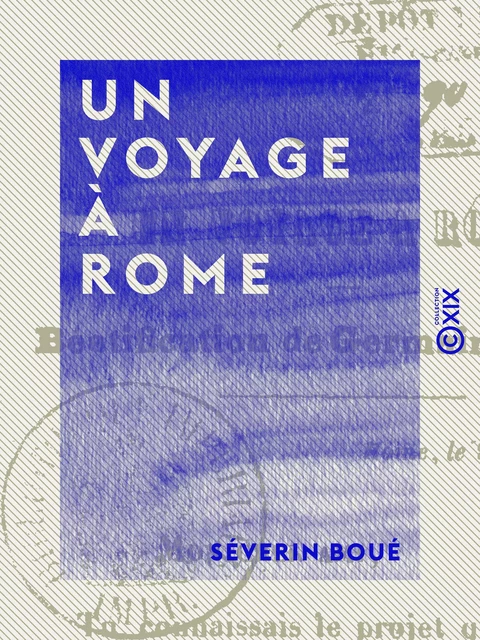 Un voyage à Rome - Séverin Boué - Collection XIX