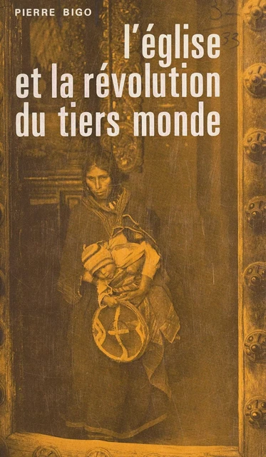 L'Église et la Révolution du Tiers Monde - Pierre Bigo - (Presses universitaires de France) réédition numérique FeniXX