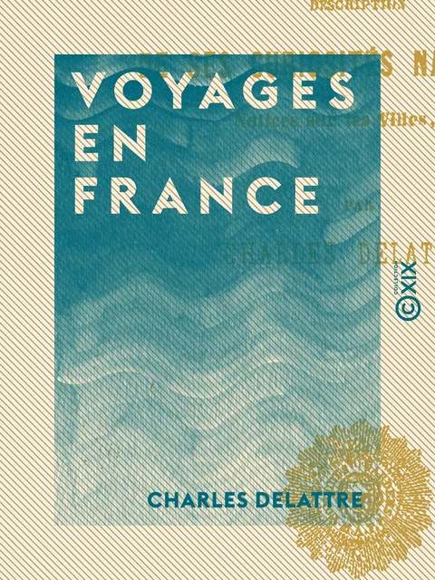 Voyages en France - Charles Delattre - Collection XIX