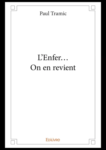 L'Enfer... On en revient - Paul Tramic - Editions Edilivre