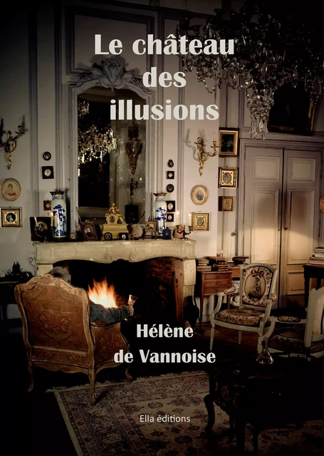 Le Château des illusions - Hélène de Vannoise - Ella Éditions