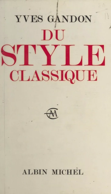 Du style classique - Yves Gandon - (Albin Michel) réédition numérique FeniXX