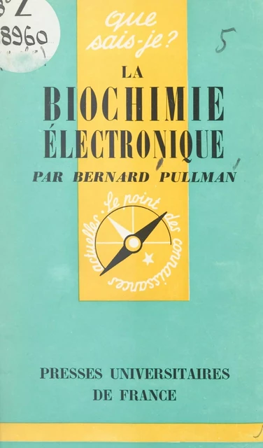 La biochimie électronique - Bernard Pullman - (Presses universitaires de France) réédition numérique FeniXX