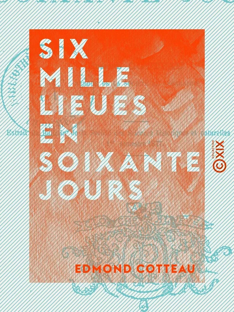 Six mille lieues en soixante jours - Edmond Cotteau - Collection XIX