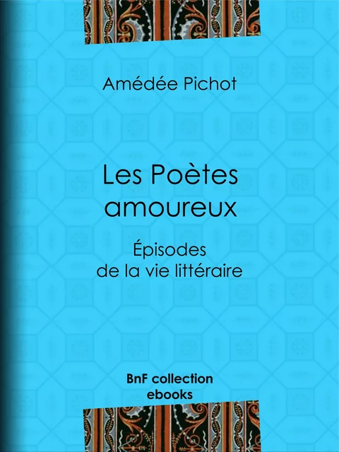 Les Poètes amoureux - Amédée Pichot - BnF collection ebooks