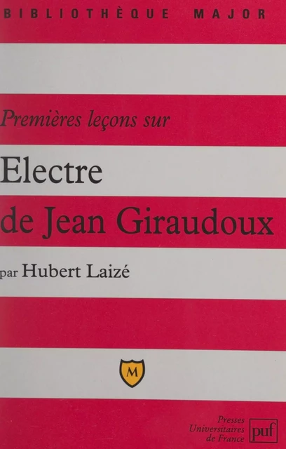 Premières leçons sur Électre de Jean Giraudoux - Hubert Laizé - (Presses universitaires de France) réédition numérique FeniXX