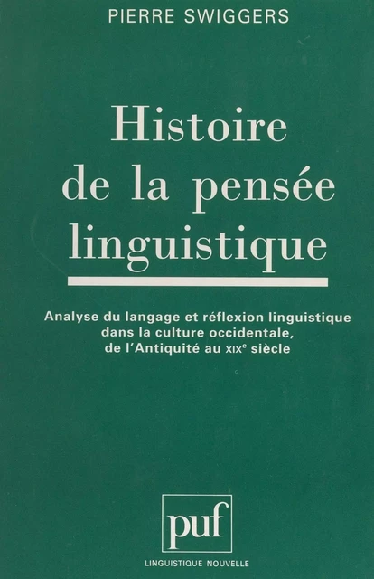 Histoire de la pensée linguistique - Pierre Swiggers - (Presses universitaires de France) réédition numérique FeniXX