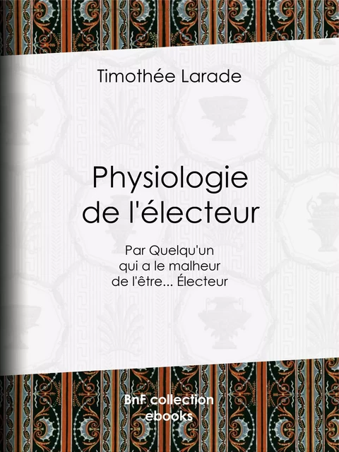 Physiologie de l'électeur - Timothée Larade - BnF collection ebooks