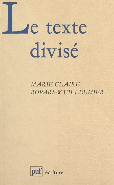 Le texte divisé - Marie-Claire Ropars-Wuilleumier - (Presses universitaires de France) réédition numérique FeniXX