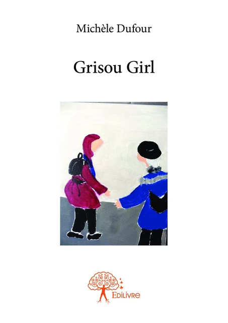 Grisou Girl - Michèle Dufour - Editions Edilivre