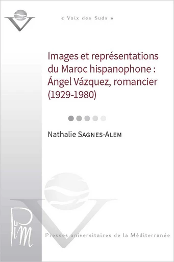 Ángel Vâzquez romancier (1929-1980) - Nathalie Sagnes Alem - Presses universitaires de la Méditerranée