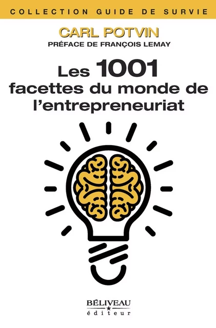 Les 1001 facettes du monde de l’entrepreneuriat - Carl Potvin - Béliveau Éditeur