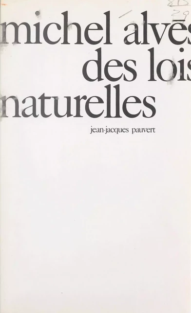 Des lois naturelles - Michel Alvès - (Pauvert) réédition numérique FeniXX