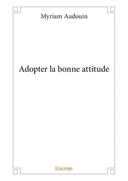 Adopter la bonne attitude