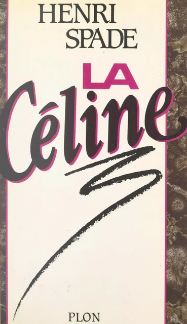 La Céline - Henri Spade - (Plon) réédition numérique FeniXX