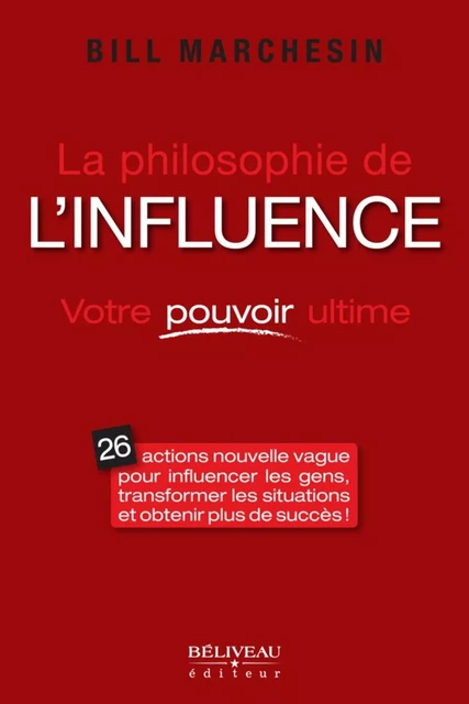 Philosophie de l'influence La - Bill Marchesin - Béliveau Éditeur